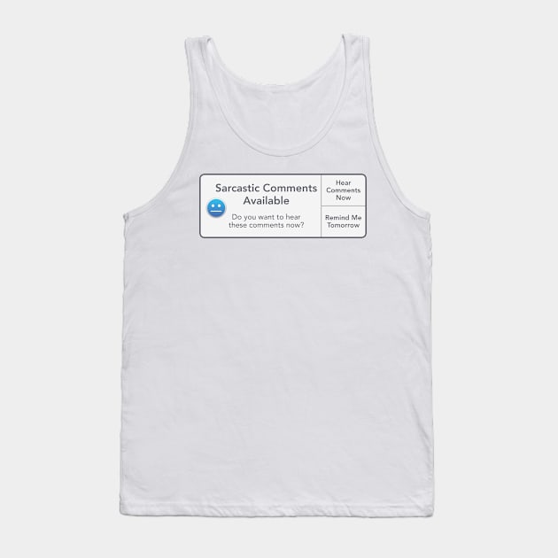 Sarcastic Comments Available Tank Top by Stacks